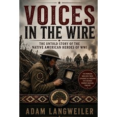 (영문도서)Voices in the Wire: The Untold Story of the Native American Heroes of WWI Paperback, Independently Published, English, 9798197328052