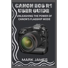 (英文圖書)Canon EOS R1 User Guide: Unleashing the Power of Canon's Flagship Mode 平裝版, Independently Published, 英文