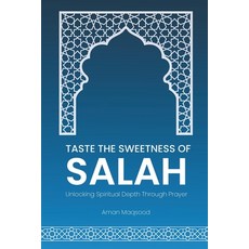 (영문도서) Taste the Sweetness of Salah: Unlock the Power of Prayer for Inner Peace Islami... Paperback, Independently Published, English, 9798339902409