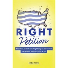 (영문도서) Right to Petition: A Practical Guide to Creating Change in Government with Poli... Hardcover, Advocacy Blueprints Press, English, 9781642375763