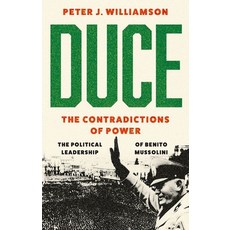 (영문도서) Duce: The Contradictions of Power: The Political Leadership of Benito Mussolini Hardcover, Oxford University Press, USA, English, 9780197696132