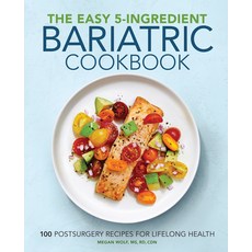 The Easy 5-Ingredient Bariatric Cookbook: 100 Postsurgery Recipes for Lifelong Health Paperback, Rockridge Press