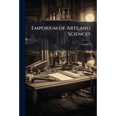 (영문도서)Emporium of Arts and Sciences; Volume 2 Paperback, Nabu Press, English, 9781144905130