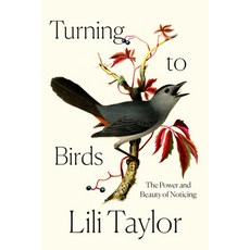 (영문도서) Turning to Birds: The Power and Beauty of Noticing Hardcover, Crown Publishing Group (NY), English, 9780593728574
