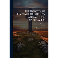 (英文圖書)The Identity of Primitive Christianity and Modern Spiritualism Volume 2 平裝版, Nabu Press, 英文