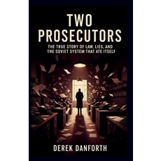(영문도서)Two Prosecutors: The True Story of Law Lies and the Soviet System That Ate Itself Paperback, Independently Published, English, 9798273000711