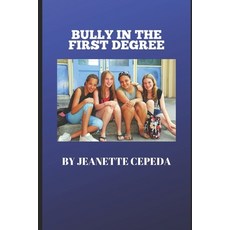 Bully In The First Degree Paperback, Independently Published, English, 9781695895133
