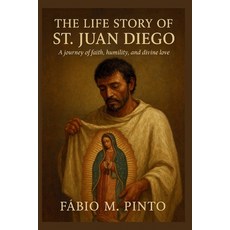 (영문도서)The Life Story of St. Juan Diego Paperback, Independently Published, English, 9798277282052