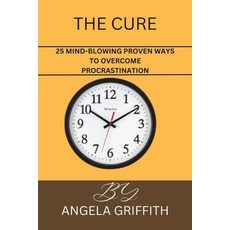 (영문도서) The Cure: 25 Mind-Blowing proven Ways to Overcome Procrastination Paperback, Independently Published, English, 9798378253654