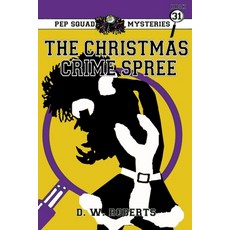 (영문도서) Pep Squad Mysteries Book 31: The Christmas Crime Spree Paperback, Lulu.com, English, 9781304094483
