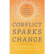 (영문도서) Conflict Sparks Change: 8 Field-Tested Strategies for Human Resources Professio... Paperback, River Grove Books, English, 9781632999214