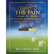 (영문도서) Uplifting The Pain: By Fostering Growth Mindset Through Poetry Now Middle Schoo... Paperback, Ga La Car, English, 9798986427263