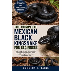 (英文圖書)The Complete Mexican Black Kingsnake for Beginners: Everything You Need To Know... 平裝版, Independently Published, 英文