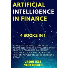 Artificial Intelligence in Finance: 7 things you should to know about the future of trading with pro... Paperback, Independently Published, English, 9798568331292