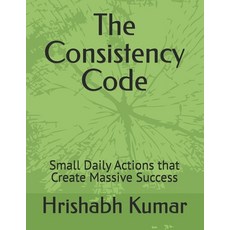 (영문도서)The Consistency Code: Small Daily Actions that Create Massive Success Paperback, Independently Published, English, 9798195219567
