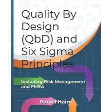 (영문도서) Quality By Design (QbD) and Six Sigma Principles: including Risk Management and FMEA Paperback, Independently Published, English, 9798800695281