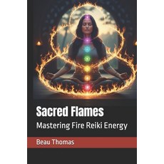 (英文圖書)Sacred Flames: Mastering Fire Reiki Energy 平裝版, Independently Published, 英文