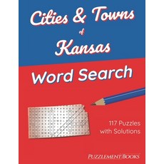 (영문도서) Cities & Towns of Kansas Word Search: 117 Large Print Puzzles for Adults Solutions Included Paperback, Independently Published, English, 9798422667871