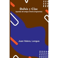 (英文書)Dafnis Y Cloe; Leyendas Del Antiguo Oriente (Fragmentos) 平裝版, Alpha Edition, 英文
