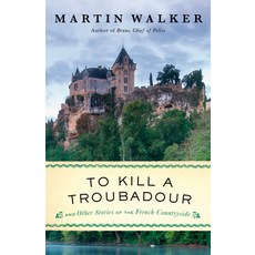 (영문도서) To Kill a Troubadour: A Bruno Chief of Police Novel Paperback, Vintage, English, 9780593313985