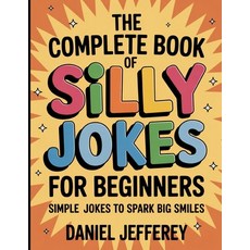 (英文圖書)The Complete Book Of Silly Jokes For Beginners: Simply Jokes To Spark Big Smile 平裝版, Independently Published, 英文