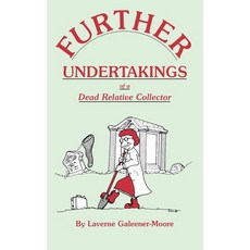 (영문도서)Further Undertakings of a Dead Relative Collector Paperback, Genealogical Pub. Co., English, 9780806312460