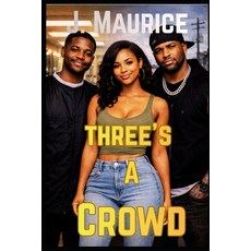 (영문도서)Three's A Crowd Paperback, Independently Published, English, 9798241987747