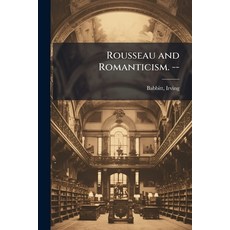 (영문도서)Rousseau and Romanticism. -- Paperback, Hutson Street Press, English, 9781024156287