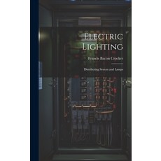 (영문도서) Electric Lighting: Distributing System and Lamps Hardcover, Legare Street Press, English, 9781020320200