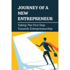 (영문도서) Journey Of A New Entrepreneur: Taking The First Step Towards Entrepreneurship: Step Guide For... Paperback, Independently Published, English, 9798536030264
