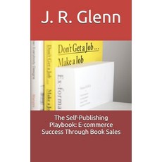 (영문도서) The Self-Publishing Playbook: E-commerce Success Through Book Sales Paperback, Independently Published, English, 9798313685175