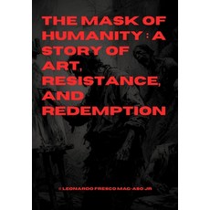 (영문도서)The Mask of Humanity: A Story of Art Resistance and Redemption by Leonardo Fre... Paperback, Independently Published, English, 9798266897755