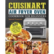 Cuisinart Air Fryer Oven Cookbook for Beginners Paperback, Samuel Proeschel, English, 9781801245661