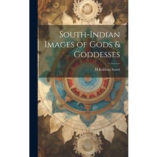 (영문도서) South-Indian Images of Gods & Goddesses Hardcover, Legare Street Press, English, 9781019432280