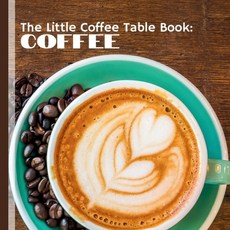 (영문도서) The Little Coffee Table Book: Coffee: Celebrate everything you love about your... Paperback, Independently Published, English, 9798301066597