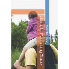 Ultimate Parenting Guide Paperback, Independently Published