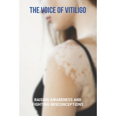 The Voice Of Vitiligo: Raising Awareness And Fighting Misconceptions: Tips On Finding Your Purpose I... Paperback, Independently Published, English, 9798740396880