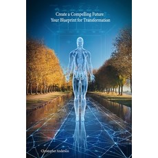 (英文圖書)Create a Compelling Future: Your Blueprint for Transformation 平裝版, Independently Published, 英文
