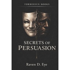 (영문도서)The Forbidden Books: Secrets of Persuasion: The Hidden Mechanisms That Shape You... Paperback, Independently Published, English, 9798261850021