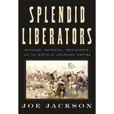 (영문도서)Splendid Liberators: Heroism Betrayal Resistance and the Birth of American Em... Hardcover, Farrar, Straus and Giroux, English, 9780374191900
