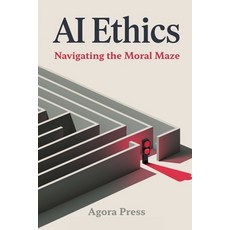 (영문도서)AI Ethics: Navigating the Moral Maze Paperback, Independently Published, English, 9798289838032