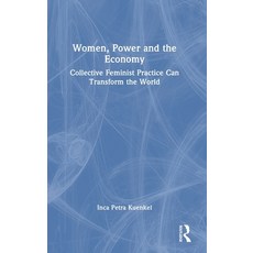 (영문도서)Women Power and the Economy: Collective Feminist Practice Can Transform the World Hardcover, Routledge, English, 9781032833460