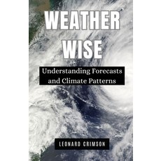 (영문도서) Weather Wise: Understanding Forecasts and Climate Patterns Paperback, Revival Waves of Glory Mini..., English, 9798330421459
