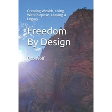(英文圖書)Freedom By Design: Creating Wealth Living With Purpose Leaving a Legacy 平裝版, Independently Published, 英文