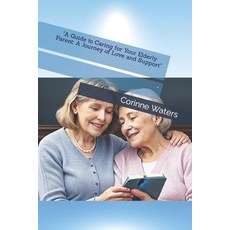 (영문도서) "A Guide to Caring for Your Elderly Parent: A Journey of Love and Support" Paperback, Independently Published, English, 9798862807578