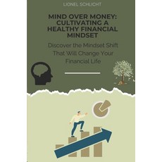 (영문도서) Mind Over Money: Cultivating a Healthy Financial Mindset: Discover the Mindset... Paperback, Independently Published, English, 9798312309645