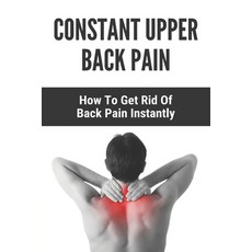 Constant Upper Back Pain: How To Get Rid Of Back Pain Instantly: Dunn Test Interpretation Paperback, Independently Published, English, 9798731489232