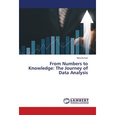 (영문도서) From Numbers to Knowledge: The Journey of Data Analysis Paperback, LAP Lambert Academic Publis..., English, 9786207808038