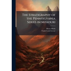(영문도서)The Stratigraphy of the Pennsylvania Series in Missouri Paperback, Hutson Street Press, English, 9781023829175
