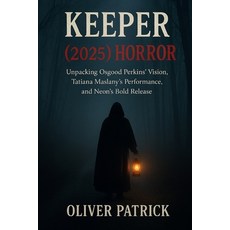 (영문도서)Keeper (2025) Horror: Unpacking Osgood Perkins' Vision Tatiana Maslany's Perfor... Paperback, Independently Published, English, 9798266749122